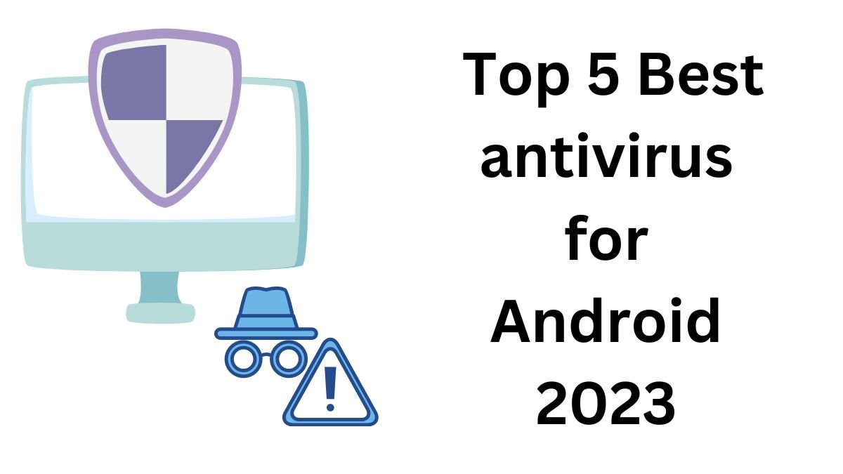 Top 5 Best antivirus for android in 2023 Full Details